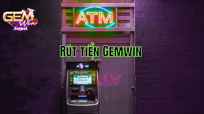 Rút tiền Gemwin